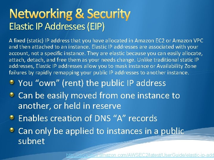 Networking & Security Elastic IP Addresses (EIP) A fixed (static) IP address that you Networking & Security Elastic IP Addresses (EIP) A fixed (static) IP address that you
