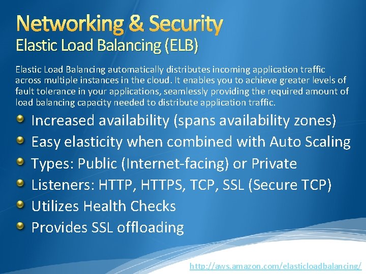Networking & Security Elastic Load Balancing (ELB) Elastic Load Balancing automatically distributes incoming application Networking & Security Elastic Load Balancing (ELB) Elastic Load Balancing automatically distributes incoming application