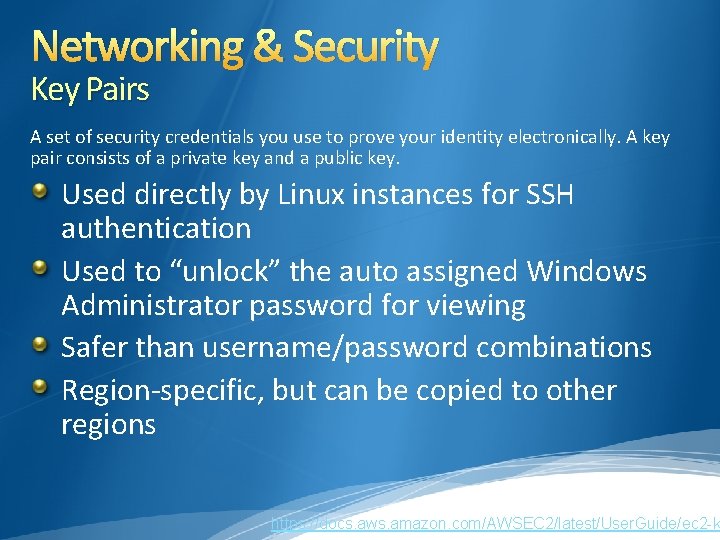 Networking & Security Key Pairs A set of security credentials you use to prove Networking & Security Key Pairs A set of security credentials you use to prove