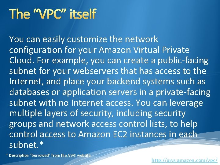 The “VPC” itself You can easily customize the network configuration for your Amazon Virtual The “VPC” itself You can easily customize the network configuration for your Amazon Virtual