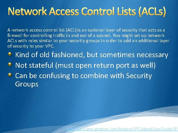 Network Access Control Lists (ACLs) A network access control list (ACL) is an optional Network Access Control Lists (ACLs) A network access control list (ACL) is an optional