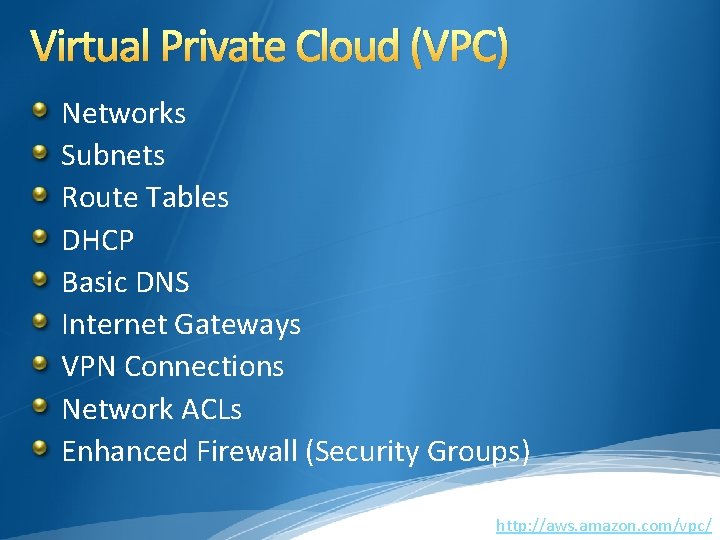 Virtual Private Cloud (VPC) Networks Subnets Route Tables DHCP Basic DNS Internet Gateways VPN Virtual Private Cloud (VPC) Networks Subnets Route Tables DHCP Basic DNS Internet Gateways VPN