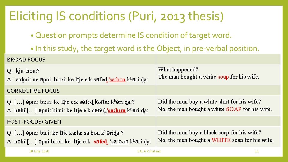 Eliciting IS conditions (Puri, 2013 thesis) • Question prompts determine IS condition of target