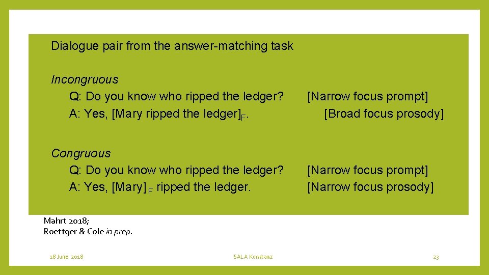Dialogue pair from the answer-matching task Incongruous Q: Do you know who ripped the