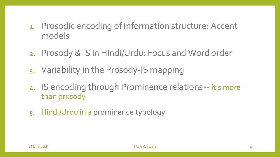 1. Prosodic encoding of information structure: Accent models 2. Prosody & IS in Hindi/Urdu: