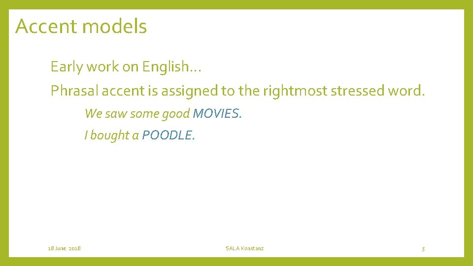 Accent models Early work on English… Phrasal accent is assigned to the rightmost stressed
