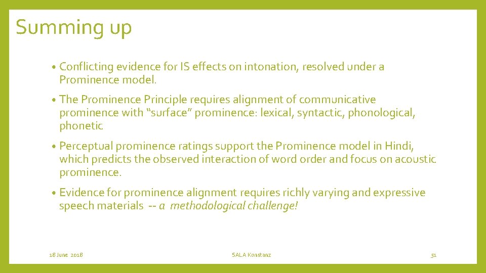 Summing up • Conflicting evidence for IS effects on intonation, resolved under a Prominence