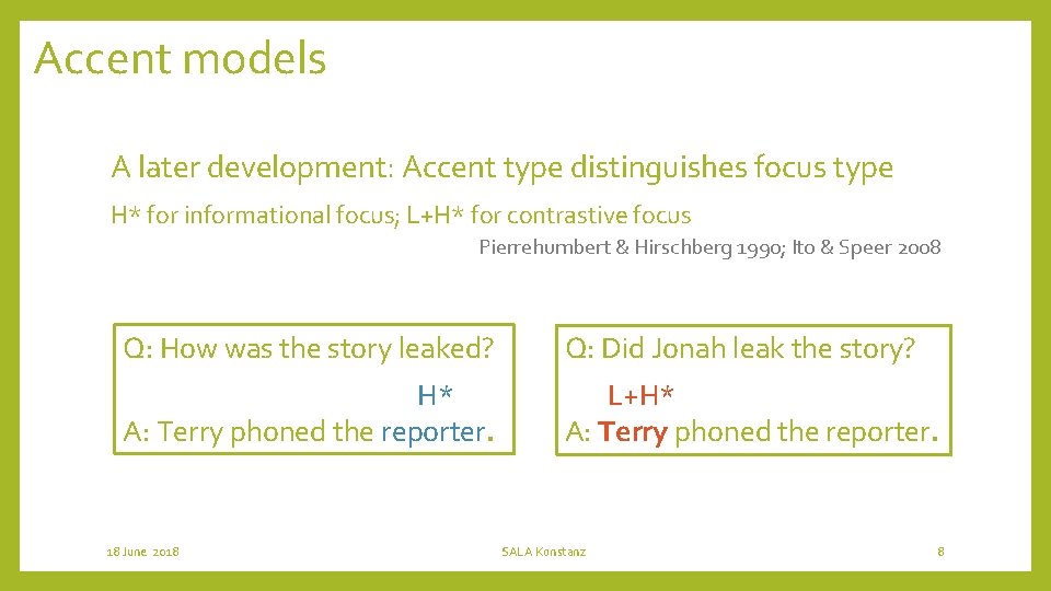 Accent models A later development: Accent type distinguishes focus type H* for informational focus;