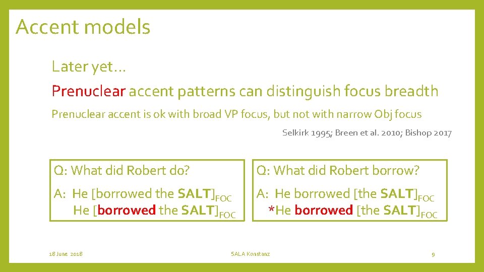 Accent models Later yet… Prenuclear accent patterns can distinguish focus breadth Prenuclear accent is