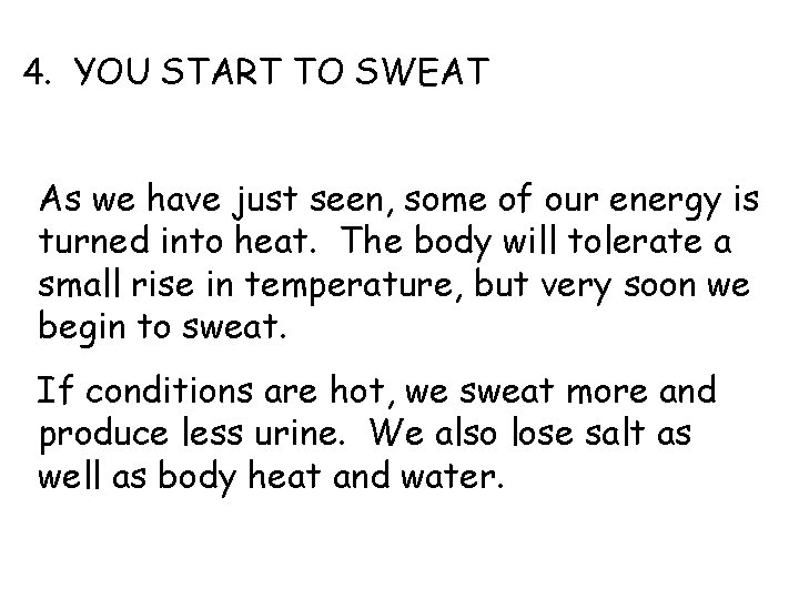 4. YOU START TO SWEAT As we have just seen, some of our energy