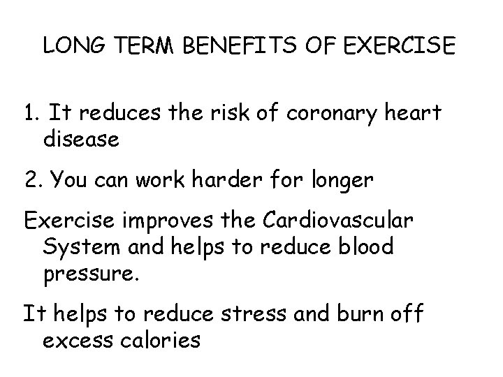 LONG TERM BENEFITS OF EXERCISE 1. It reduces the risk of coronary heart disease