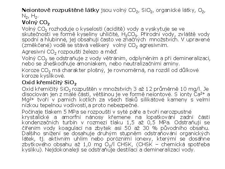 Neiontově rozpuštěné látky jsou volný CO 2, Si. O 2, organické látky, O 2,