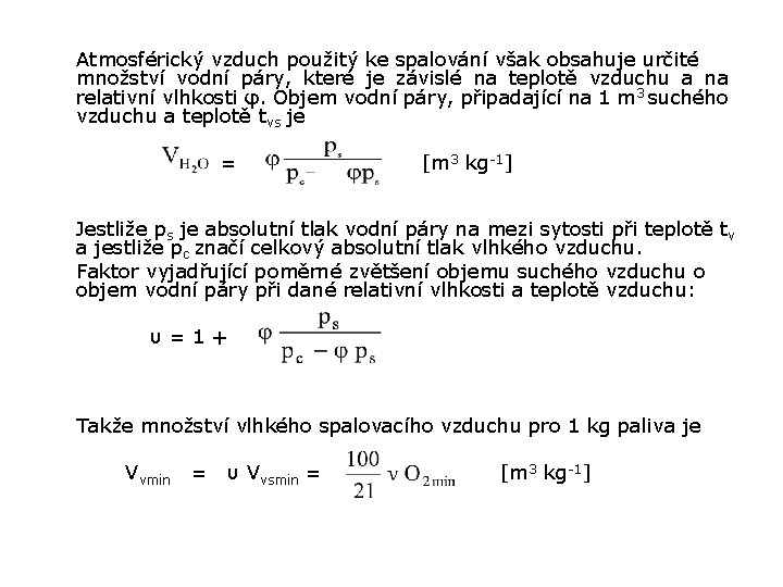 Atmosférický vzduch použitý ke spalování však obsahuje určité množství vodní páry, které je závislé