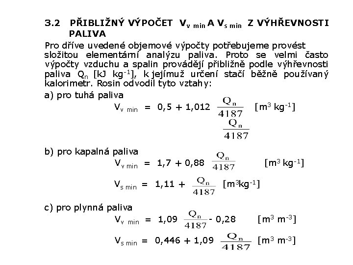 3. 2 PŘIBLIŽNÝ VÝPOČET Vv min A Vs min Z VÝHŘEVNOSTI PALIVA Pro dříve