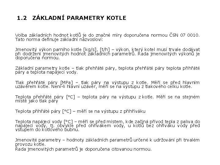 1. 2 ZÁKLADNÍ PARAMETRY KOTLE Volba základních hodnot kotlů je do značné míry doporučena