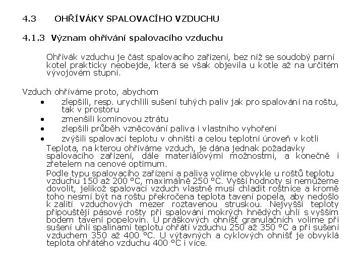 4. 3 OHŘÍVÁKY SPALOVACÍHO VZDUCHU 4. 1. 3 Význam ohřívání spalovacího vzduchu Ohřívák vzduchu