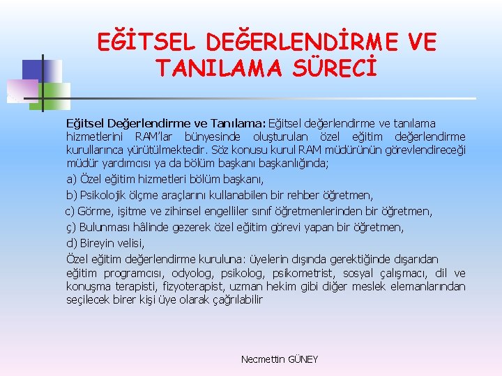 EĞİTSEL DEĞERLENDİRME VE TANILAMA SÜRECİ Eğitsel Değerlendirme ve Tanılama: Eğitsel değerlendirme ve tanılama hizmetlerini