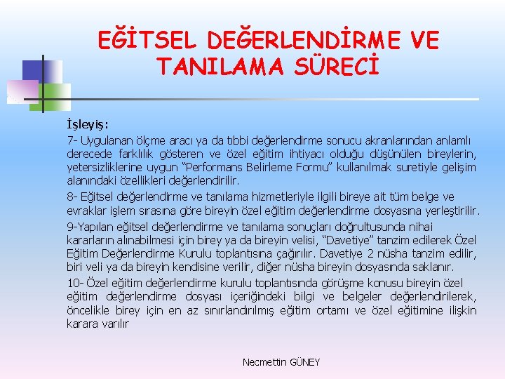 EĞİTSEL DEĞERLENDİRME VE TANILAMA SÜRECİ İşleyiş: 7 - Uygulanan ölçme aracı ya da tıbbi