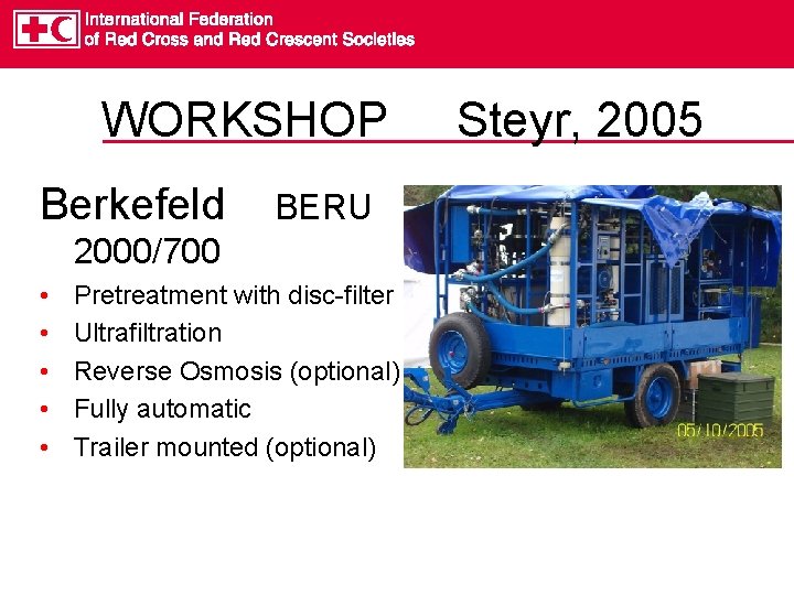 WORKSHOP Berkefeld BERU 2000/700 • • • Pretreatment with disc-filter Ultrafiltration Reverse Osmosis (optional)