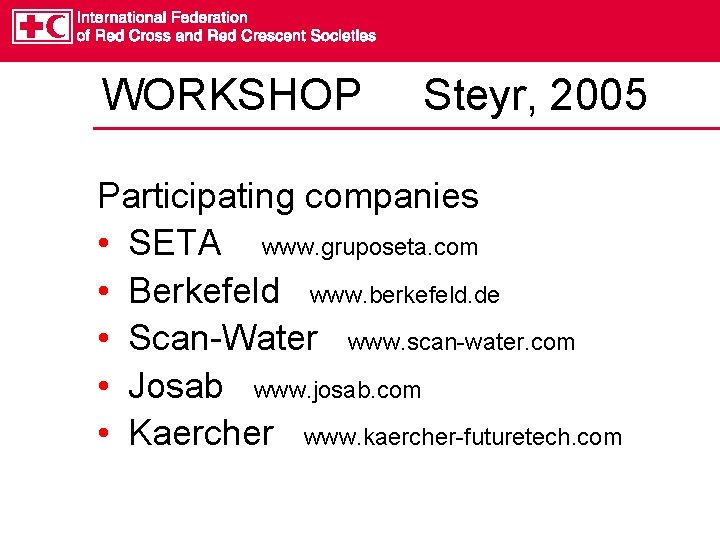 WORKSHOP Steyr, 2005 Participating companies • SETA www. gruposeta. com • Berkefeld www. berkefeld.