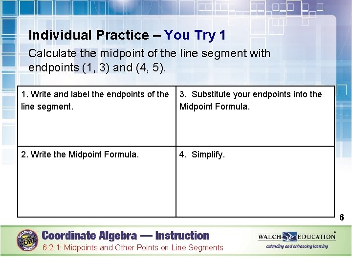 Individual Practice – You Try 1 Calculate the midpoint of the line segment with