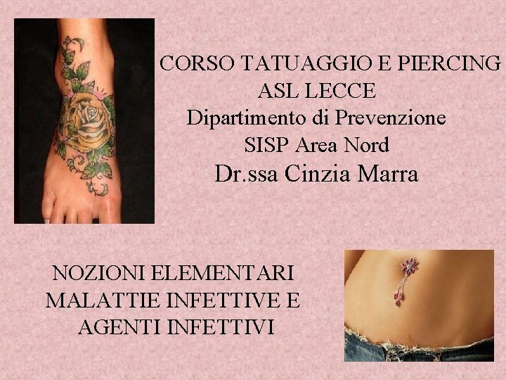 CORSO TATUAGGIO E PIERCING ASL LECCE Dipartimento di Prevenzione SISP Area Nord Dr. ssa