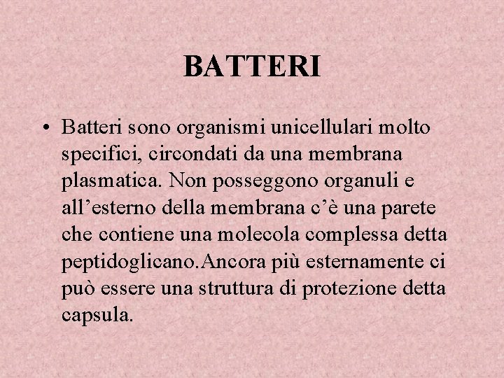 BATTERI • Batteri sono organismi unicellulari molto specifici, circondati da una membrana plasmatica. Non