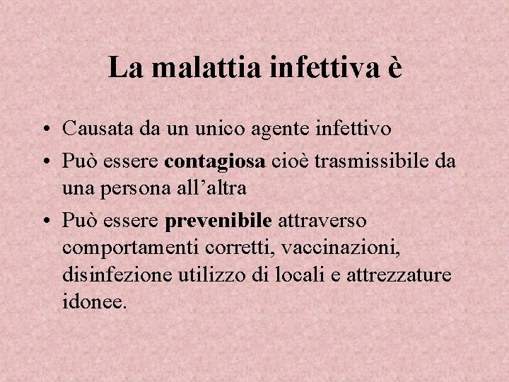 La malattia infettiva è • Causata da un unico agente infettivo • Può essere