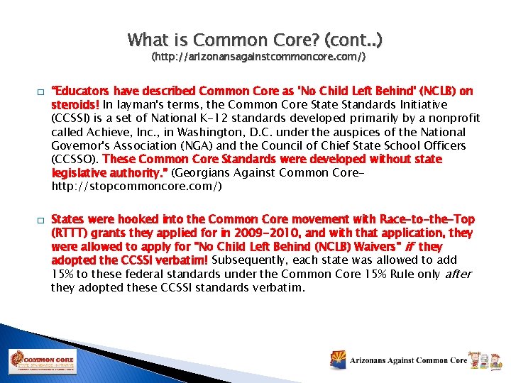 What is Common Core? (cont. . ) (http: //arizonansagainstcommoncore. com/) � � “Educators have