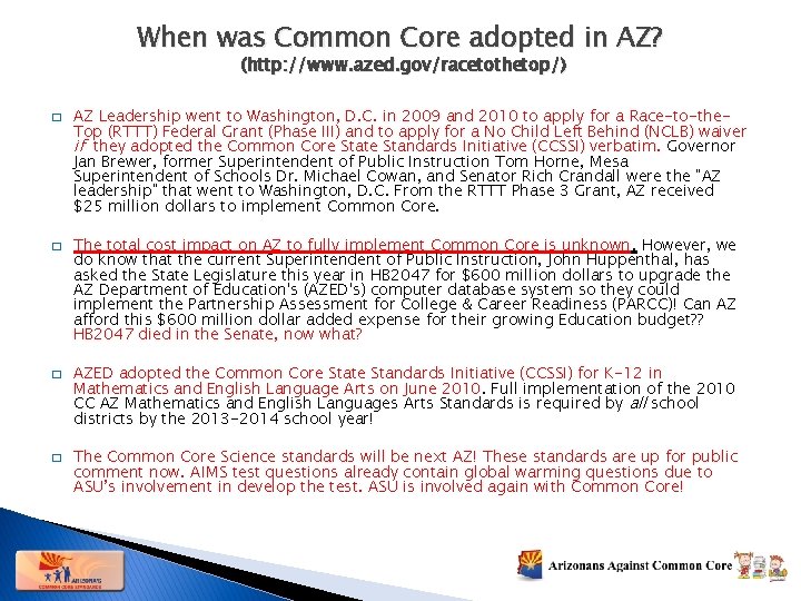 When was Common Core adopted in AZ? (http: //www. azed. gov/racetothetop/) � � AZ