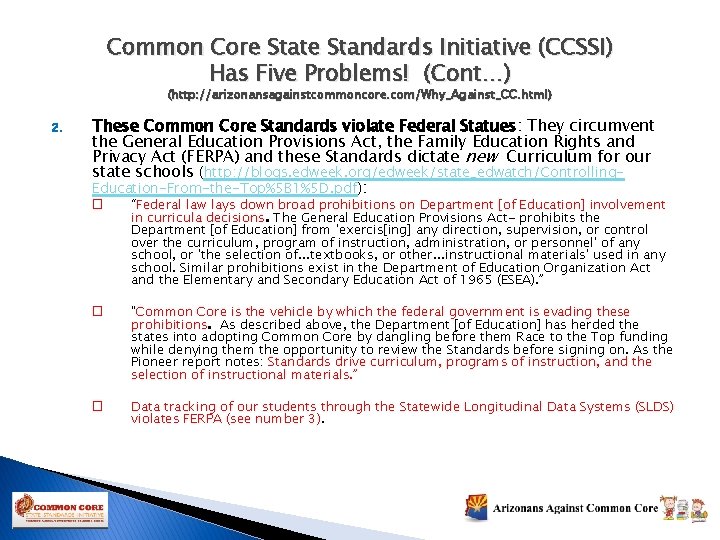 Common Core State Standards Initiative (CCSSI) Has Five Problems! (Cont…) (http: //arizonansagainstcommoncore. com/Why_Against_CC. html)