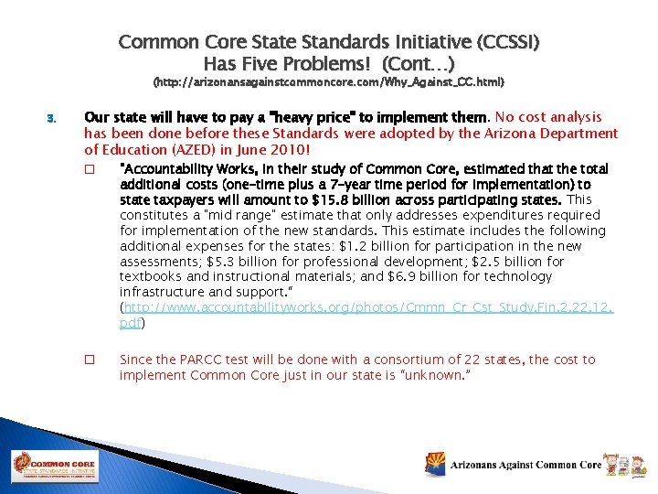 Common Core State Standards Initiative (CCSSI) Has Five Problems! (Cont…) (http: //arizonansagainstcommoncore. com/Why_Against_CC. html)