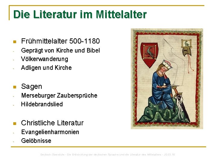 Die Literatur im Mittelalter n Frühmittelalter 500 -1180 - Geprägt von Kirche und Bibel Die Literatur im Mittelalter n Frühmittelalter 500 -1180 - Geprägt von Kirche und Bibel