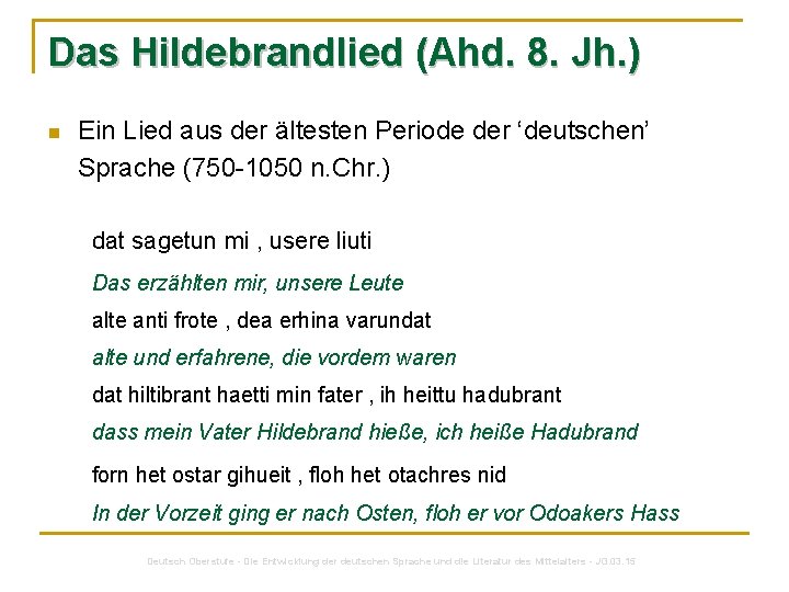 Das Hildebrandlied (Ahd. 8. Jh. ) n Ein Lied aus der ältesten Periode der