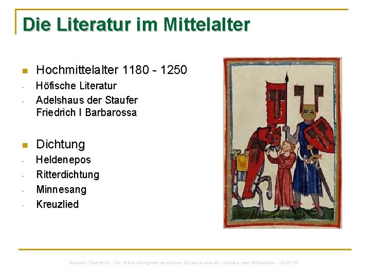 Die Literatur im Mittelalter n Hochmittelalter 1180 - 1250 - Höfische Literatur Adelshaus der