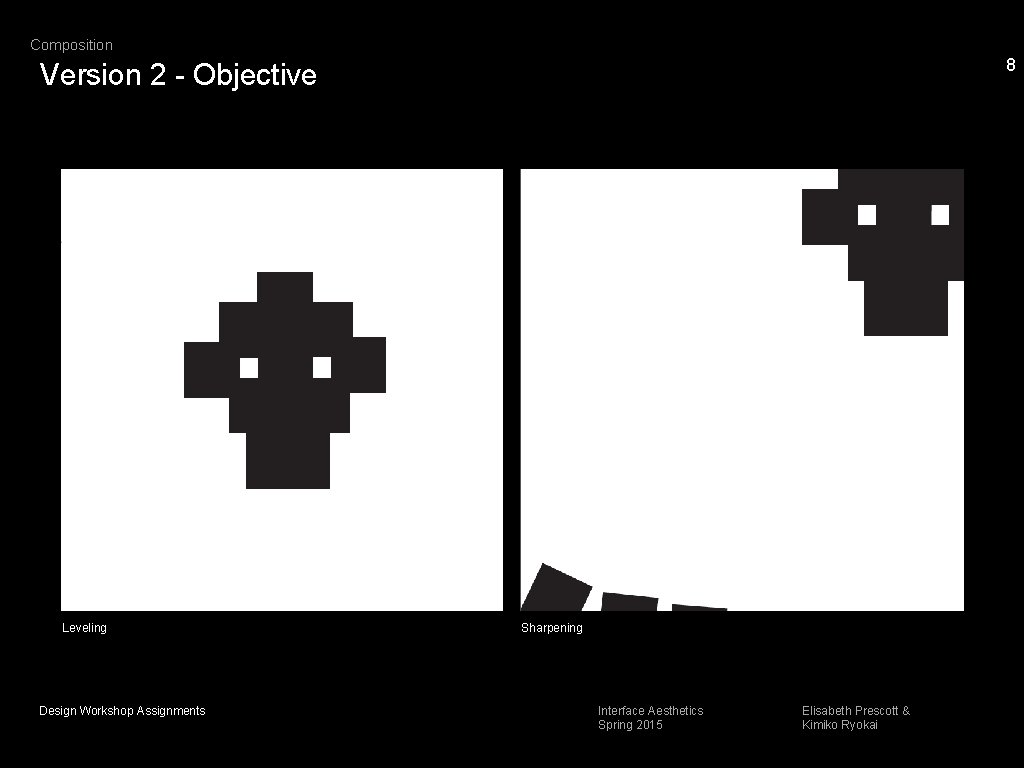Composition 8 Version 2 - Objective Leveling Design Workshop Assignments Sharpening Interface Aesthetics Spring