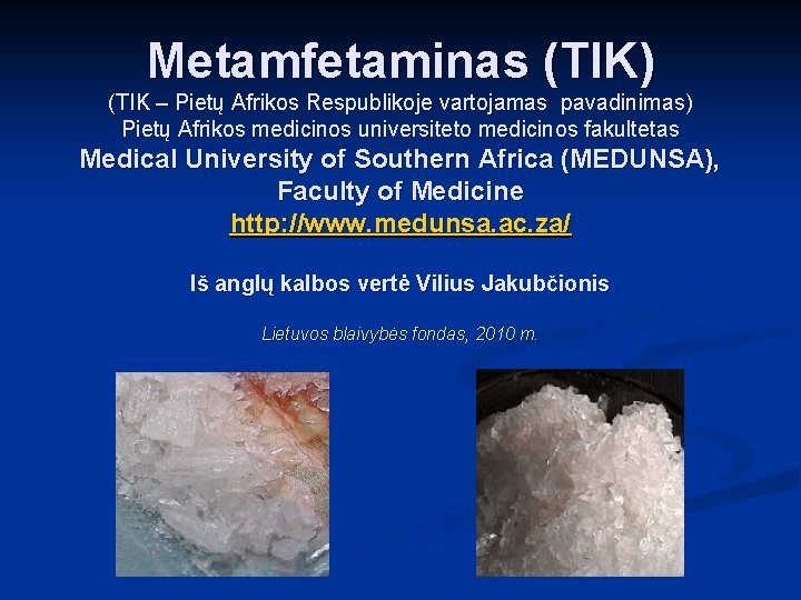 Metamfetaminas (TIK) (TIK – Pietų Afrikos Respublikoje vartojamas pavadinimas) Pietų Afrikos medicinos universiteto medicinos