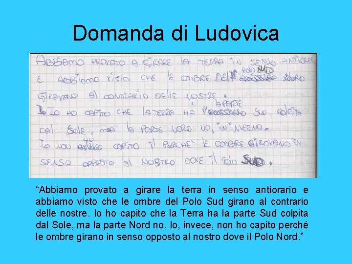 Domanda di Ludovica “Abbiamo provato a girare la terra in senso antiorario e abbiamo