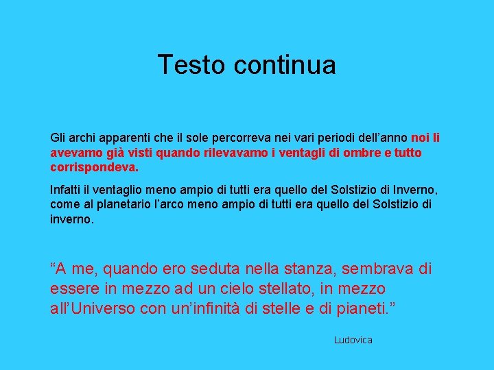 Testo continua Gli archi apparenti che il sole percorreva nei vari periodi dell’anno noi