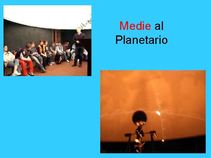 Medie al Planetario 