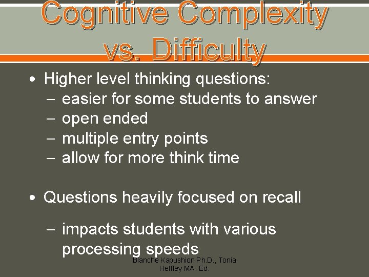 Cognitive Complexity vs. Difficulty • Higher level thinking questions: – easier for some students Cognitive Complexity vs. Difficulty • Higher level thinking questions: – easier for some students
