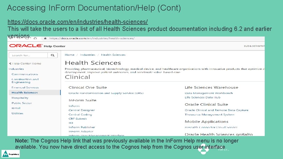 Accessing In. Form Documentation/Help (Cont) https: //docs. oracle. com/en/industries/health-sciences/ This will take the users