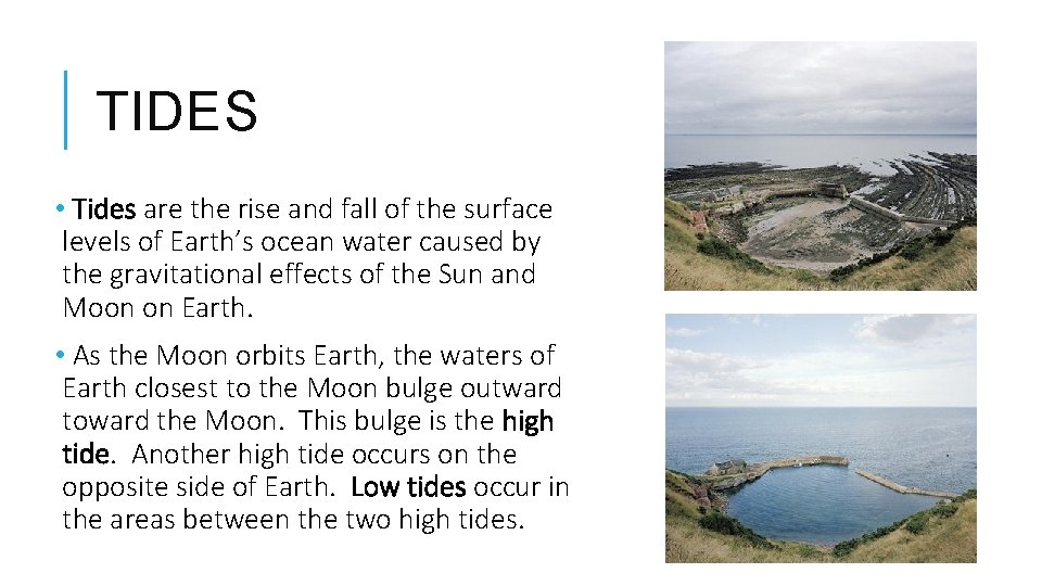 TIDES • Tides are the rise and fall of the surface levels of Earth’s