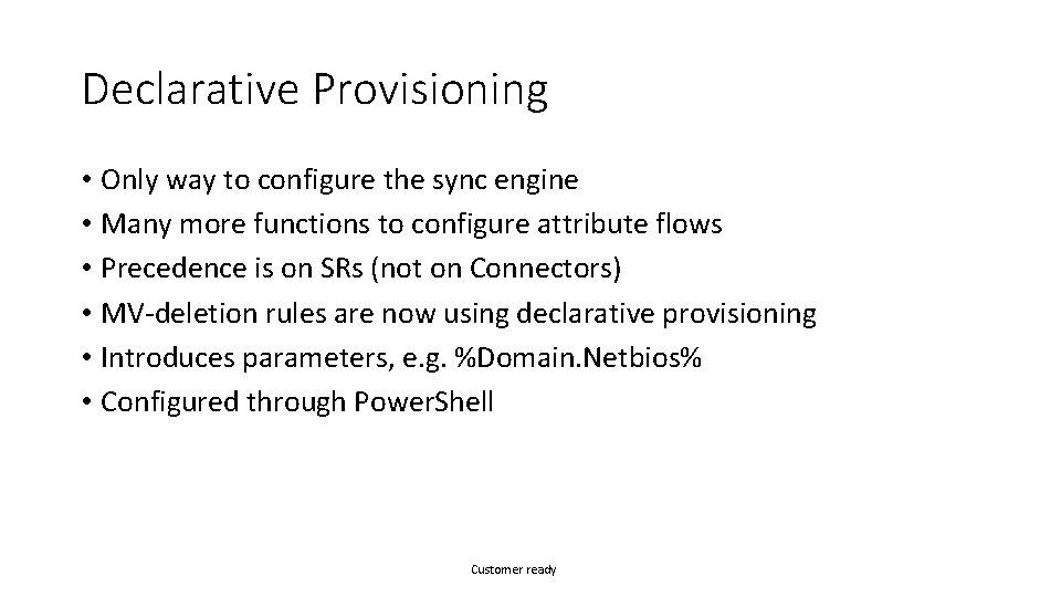 Declarative Provisioning • Only way to configure the sync engine • Many more functions