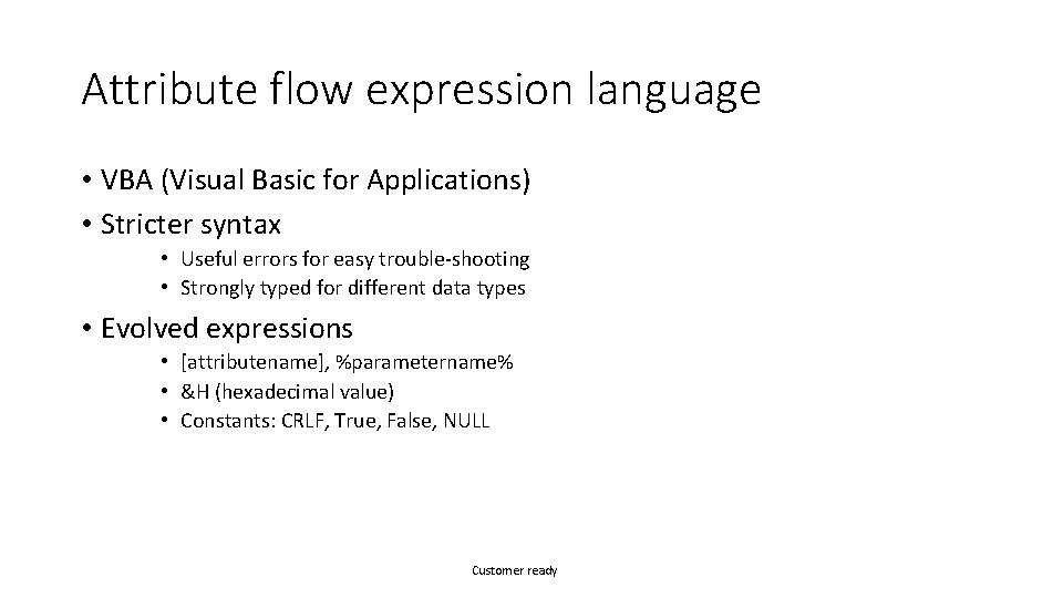 Attribute flow expression language • VBA (Visual Basic for Applications) • Stricter syntax •