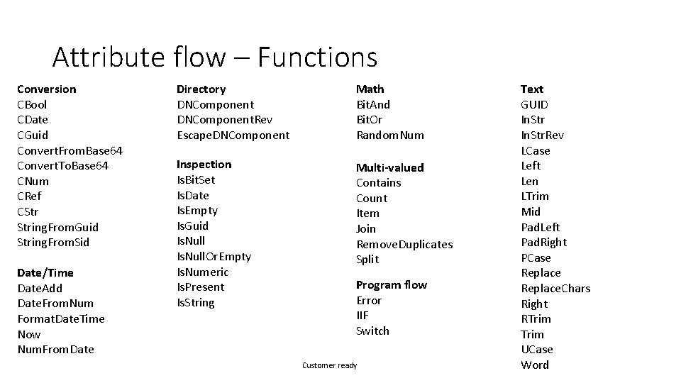 Attribute flow – Functions Conversion CBool CDate CGuid Convert. From. Base 64 Convert. To.