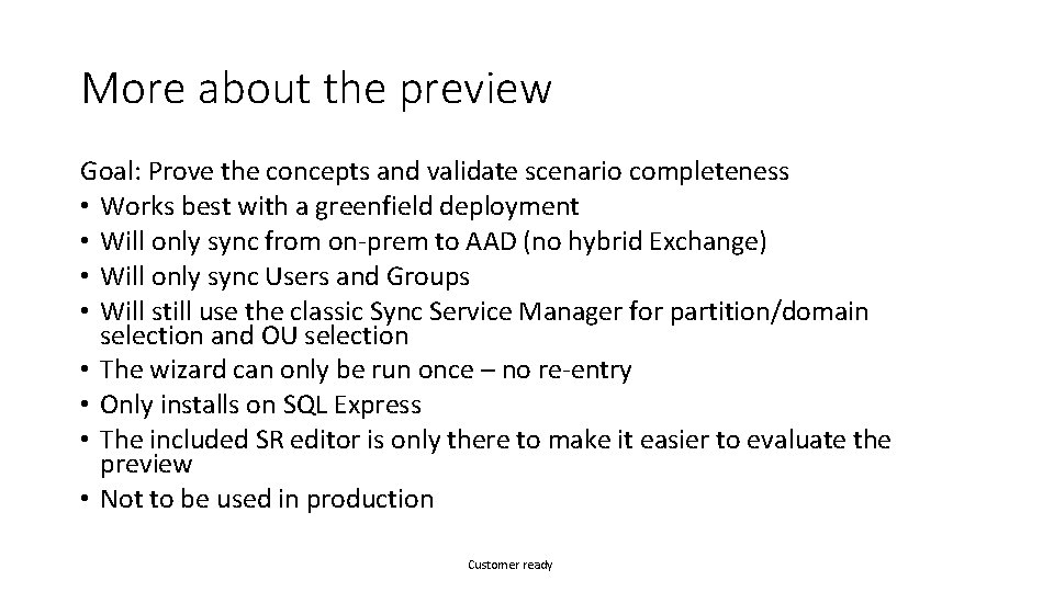 More about the preview Goal: Prove the concepts and validate scenario completeness • Works