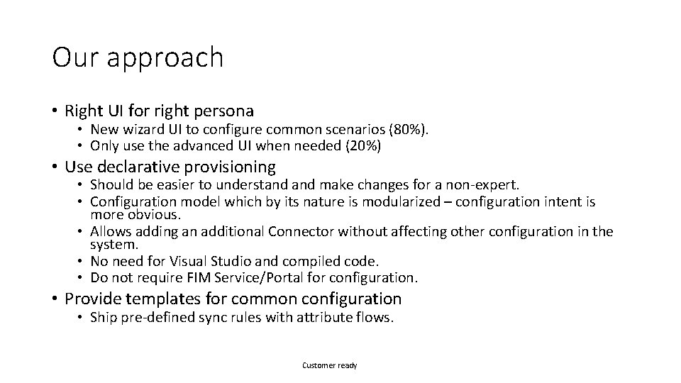 Our approach • Right UI for right persona • New wizard UI to configure