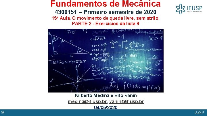 Fundamentos de Mecânica 4300151 – Primeiro semestre de 2020 15 a Aula. O movimento