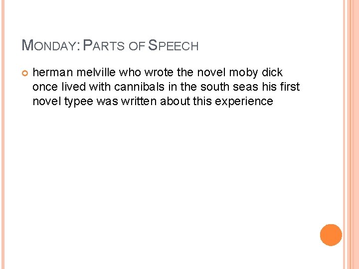 MONDAY: PARTS OF SPEECH herman melville who wrote the novel moby dick once lived